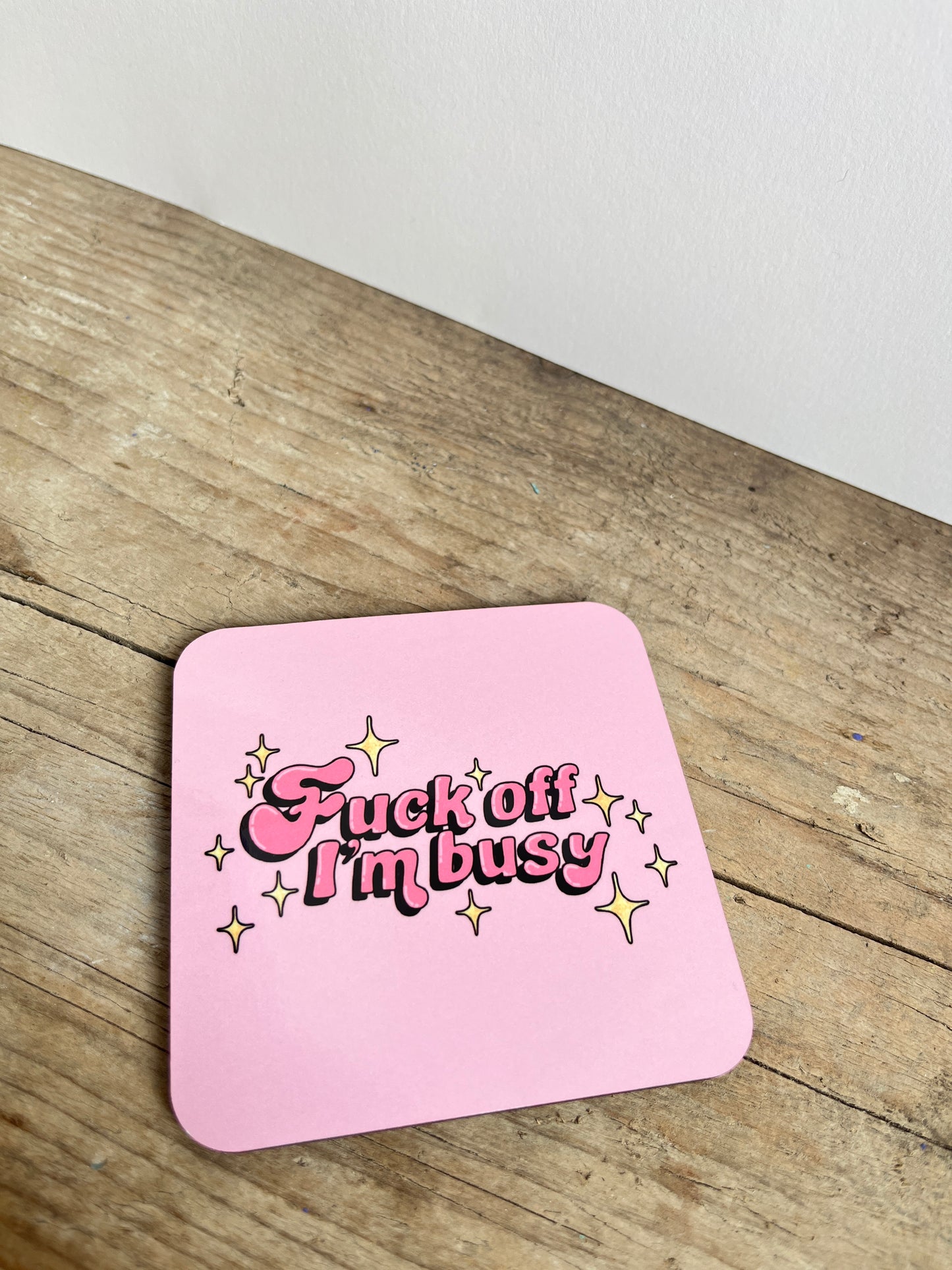 Fuck Off I’m Busy Coaster