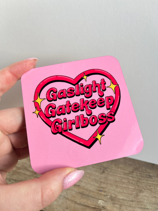 Gaslight Gatekeep Girlboss Coaster
